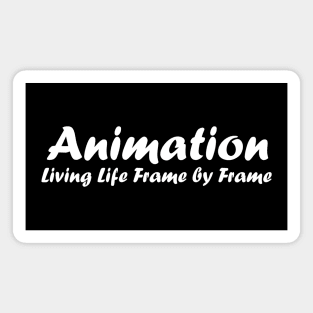 Animation, living life frame by frame (white) Magnet